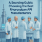 A Sourcing Guide: Choosing the Best Rivaroxaban API Manufacturers